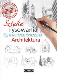 Okładka książki Sztuka rysowania. Architektura. 15-minutowe ćwiczenia
