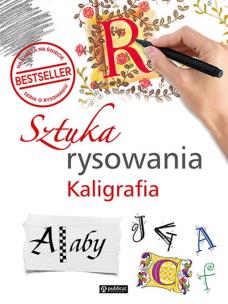 Sztuka rysowania. Kaligrafia. Autor: Opracowanie zbiorowe. Multiszop.pl Okładka książki Sztuka rysowania. Kaligrafia
