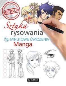 Okładka książki Sztuka rysowania. Manga. 15-minutowe ćwiczenia