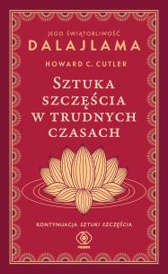 Sztuka szczęścia w trudnych czasach. Autor: Jego Świątobliwość Dalajlama, Howard C. Cutler. Multiszop.pl Okładka książki Sztuka szczęścia w trudnych czasach