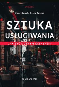 Sztuka usługiwania. Jak zostać dobrym kelnerem w.4. Autor: Janasik Aldona, Zarczuk Dorota. Multiszop.pl Okładka książki Sztuka usługiwania. Jak zostać dobrym kelnerem w.4