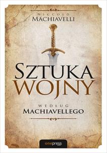 Sztuka wojny według Machiavellego. Autor: Niccolo Machiavelli. Multiszop.pl Okładka książki Sztuka wojny według Machiavellego