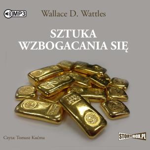 Sztuka wzbogacania się audiobook. Autor: Wattles Wallace D.. Multiszop.pl Okładka książki Sztuka wzbogacania się audiobook