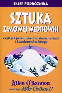 Okładka książki Sztuka zimowej wędrówki czyli jak przemieszczać się na nartach i biwakować w śniegu/ Sklep Podróżnik
