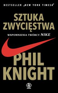 Sztuka zwycięstwa. Wspomnienia twórcy NIKE. Autor: Phil Knight, Agnieszka Horzowska, Maciej Szymański. Multiszop.pl Okładka książki Sztuka zwycięstwa. Wspomnienia twórcy NIKE