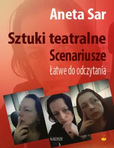 Sztuki teatralne. Scenariusze. Łatwe do odczytania. Autor: Sar Aneta. Multiszop.pl Okładka książki Sztuki teatralne. Scenariusze. Łatwe do odczytania