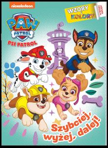 Okładka książki Szybciej, wyżej, dalej! Psi Patrol. Wzory i Kolory
