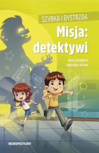 Szybka i Bystrzak. Misja: detektywi. Autor: Guerrero Rafa, Laguna Carolina. Multiszop.pl Okładka książki Szybka i Bystrzak. Misja: detektywi