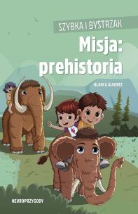 Szybka i Bystrzak. Misja: prehistoria. Autor: Álvarez Blanca. Multiszop.pl Okładka książki Szybka i Bystrzak. Misja: prehistoria