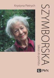 Szymborska. Szkice do portretu. Autor: Pietrych Krystyna. Multiszop.pl Okładka książki Szymborska. Szkice do portretu