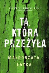 Ta, która przeżyła. Efekt uboczny. Autor: Łatka Małgorzata. Multiszop.pl Okładka książki Ta, która przeżyła. Efekt uboczny