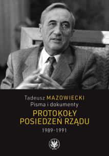 Tadeusz Mazowiecki Pisma i dokumenty Protokoły posiedzeń rządu 1989-1991. Autor: red. Andrzej Kaczyński, Wojciech Mazowiecki, Jace. Multiszop.pl Okładka książki Tadeusz Mazowiecki Pisma i dokumenty Protokoły posiedzeń rządu 1989-1991