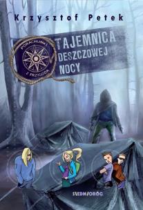 Tajemnica deszczowej nocy. Porachunki z przygodą. Autor: Petek Krzysztof. Multiszop.pl Okładka książki Tajemnica deszczowej nocy. Porachunki z przygodą