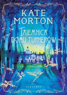 Tajemnica domu Turnerów. Autor: Morton Kate. Multiszop.pl Okładka książki Tajemnica domu Turnerów