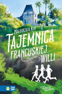 Tajemnica francuskiej willi. Autor: Kur Małgorzata. Multiszop.pl Okładka książki Tajemnica francuskiej willi