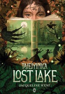 Tajemnica Lost Lake. Autor: Jacqueline West, Maria Jaszczurowska. Multiszop.pl Okładka książki Tajemnica Lost Lake