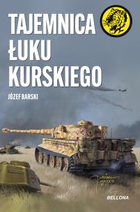 Tajemnica Łuku Kurskiego. Autor: Józef Barski. Multiszop.pl Okładka książki Tajemnica Łuku Kurskiego