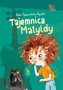 Tajemnica Matyldy. Autor: Czerwińska-Rydel Anna. Multiszop.pl Okładka książki Tajemnica Matyldy