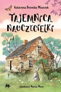 Tajemnica nauczycielki. Autor: Katarzyna Berenika Miszczuk. Multiszop.pl Okładka książki Tajemnica nauczycielki