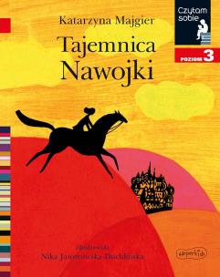 Tajemnica Nawojki. Czytam sobie. Poziom 3. Autor: Katarzyna Majgier. Multiszop.pl Okładka książki Tajemnica Nawojki. Czytam sobie. Poziom 3