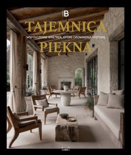 Tajemnica Piękna. Współczesne wnętrza, które opowiadają historie. Autor: Opracowanie zbiorowe. Multiszop.pl Okładka książki Tajemnica Piękna. Współczesne wnętrza, które opowiadają historie