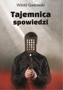 Tajemnica spowiedzi. Autor: Witold Gadowski. Multiszop.pl Okładka książki Tajemnica spowiedzi