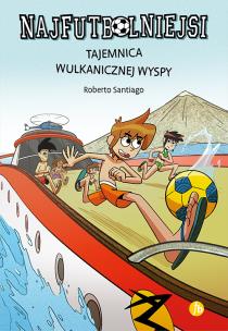 Tajemnica wulkanicznej wyspy. Najfutbolniejsi. Autor: Santiago Roberto. Multiszop.pl Okładka książki Tajemnica wulkanicznej wyspy. Najfutbolniejsi