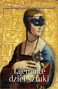 Tajemnice dzieł sztuki. Autor: Joanna Łenyk-Barszcz. Multiszop.pl Okładka książki Tajemnice dzieł sztuki
