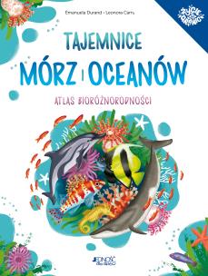 Tajemnice mórz i oceanów Atlas bioróżnorodności. Autor: Durand Emanuela. Multiszop.pl Okładka książki Tajemnice mórz i oceanów Atlas bioróżnorodności