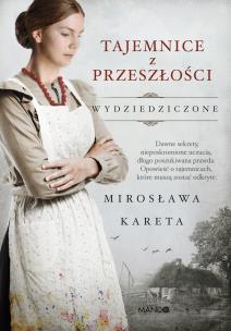 Tajemnice z przeszłości. Autor: Kareta Mirosława. Multiszop.pl Okładka książki Tajemnice z przeszłości
