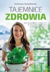 Tajemnice zdrowia. Autor: Katarzyna Gwiazdowska. Multiszop.pl Okładka książki Tajemnice zdrowia