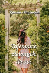 Tajemnice zielonych drzwi. Autor: Majewska Kamila. Multiszop.pl Okładka książki Tajemnice zielonych drzwi