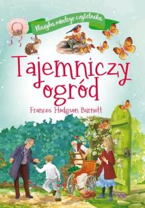 Tajemniczy ogród. Klasyka młodego czytelnika. Autor: Burnett Frances Hodgson. Multiszop.pl Okładka książki Tajemniczy ogród. Klasyka młodego czytelnika