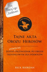 Tajne akta Obozu Herosów. Jedyny prawdziwy przewodnik po obozie treningowym dla półbogów wyd. 2024. Autor: Rick Riordan. Multiszop.pl Okładka książki Tajne akta Obozu Herosów. Jedyny prawdziwy przewodnik po obozie treningowym dla półbogów wyd. 2024