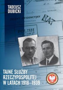 Tajne służby Rzeczypospolitej w latach 1918–1939. Autor: Dubicki Tadeusz. Multiszop.pl Okładka książki Tajne służby Rzeczypospolitej w latach 1918–1939
