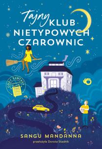 Tajny Klub Nietypowych Czarownic. Autor: Sangu Mandanna. Multiszop.pl Okładka książki Tajny Klub Nietypowych Czarownic