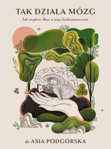 Okładka książki Tak działa mózg. Jak mądrze dbać o jego funkcjonowanie. Książa z autografem