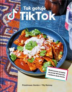 Tak gotuje TikTok - uszkodzone. Autor: TikTok TikTok, Gordon Ramsay, Anna Rosiak. Multiszop.pl Okładka książki Tak gotuje TikTok - uszkodzone