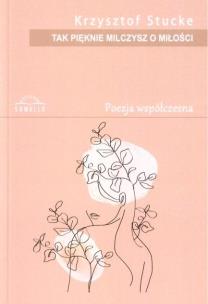 Okładka książki Tak pięknie milczysz o miłości