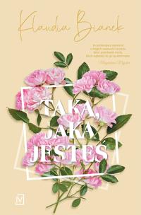 Taką, jaka jesteś - uszkodzone. Autor: Bianek Klaudia. Multiszop.pl Okładka książki Taką, jaka jesteś - uszkodzone