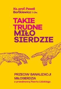 Takie trudne miłosierdzie. Autor: Bortkiewicz Paweł. Multiszop.pl Okładka książki Takie trudne miłosierdzie