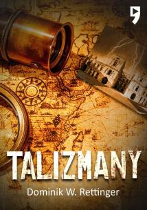 Talizmany. Autor: Dominik W. Rettinger. Multiszop.pl Okładka książki Talizmany