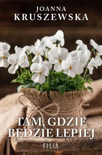 Tam, gdzie będzie lepiej. Autor: Kruszewska Joanna. Multiszop.pl Okładka książki Tam, gdzie będzie lepiej