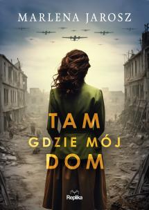 Tam gdzie mój dom. Autor: Jarosz Marlena. Multiszop.pl Okładka książki Tam gdzie mój dom