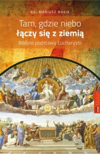 Tam, gdzie niebo łączy się z ziemią. Autor: Rosik Mariusz. Multiszop.pl Okładka książki Tam, gdzie niebo łączy się z ziemią