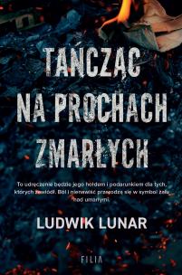Tańcząc na prochach zmarłych. Autor: Lunar Ludwik. Multiszop.pl Okładka książki Tańcząc na prochach zmarłych