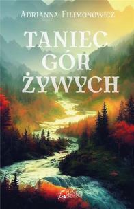Taniec gór żywych. Autor: Adrianna Filimonowicz. Multiszop.pl Okładka książki Taniec gór żywych