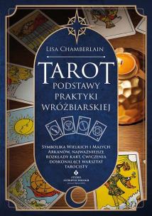 Tarot. Podstawy praktyki wróżbiarskiej. Symbolika Wielkich i Małych Arkanów, najważniejsze rozkłady kart, ćwiczenia doskonalące warsztat tarocisty. Autor: Chamberlain Lisa. Multiszop.pl Okładka książki Tarot. Podstawy praktyki wróżbiarskiej. Symbolika Wielkich i Małych Arkanów, najważniejsze rozkłady kart, ćwiczenia doskonalące warsztat tarocisty