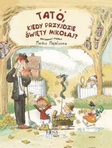 Tato, kiedy przyjdzie Święty Mikołaj. Autor: Markus Majaluoma. Multiszop.pl Okładka książki Tato, kiedy przyjdzie Święty Mikołaj
