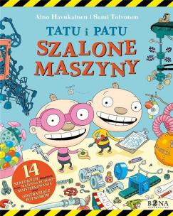 Tatu i Patu. Szalone maszyny. Autor: Aino Havukainen i Sami Toivonen. Multiszop.pl Okładka książki Tatu i Patu. Szalone maszyny